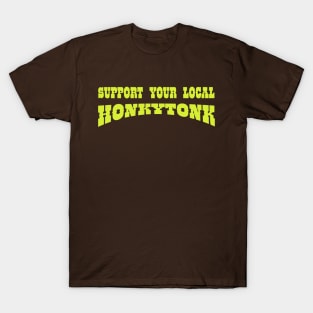 Support Your Local Honkytonk T-Shirt